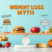 Weight Loss Myths: Debunking Common Misconceptions
